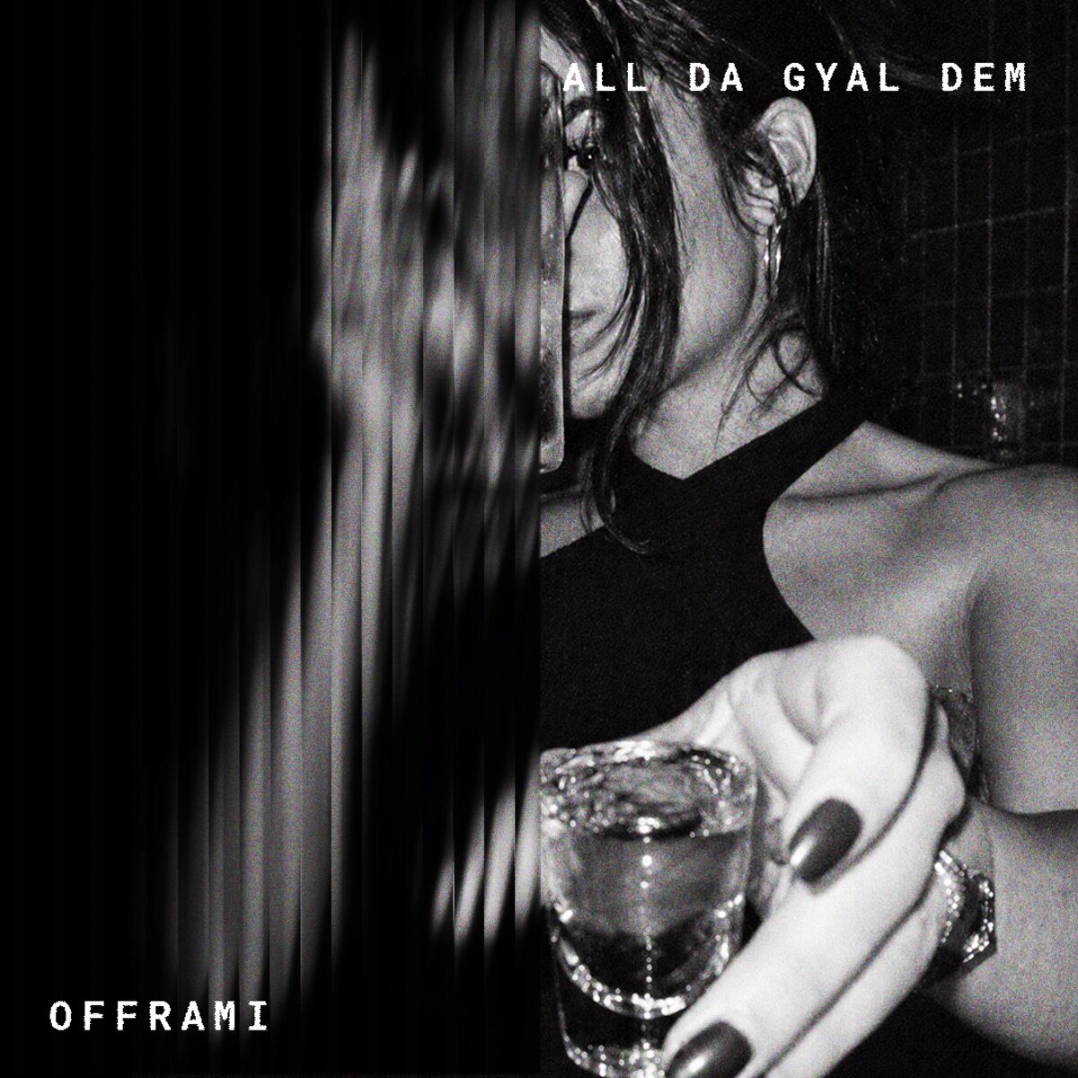 All Da Gyal Dem — single artwork, black and white, shot glass